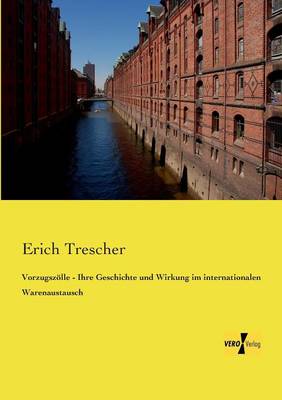 Vorzugszolle - Ihre Geschichte Und Wirkung Im Internationalen Warenaustausch (Paperback)