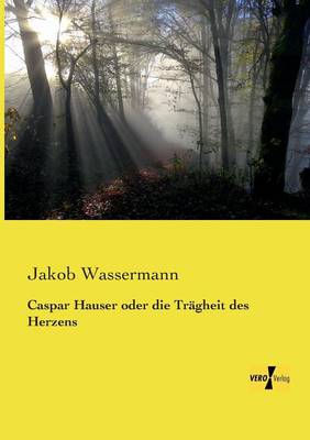 Caspar Hauser oder die Tragheit des Herzens (Paperback)