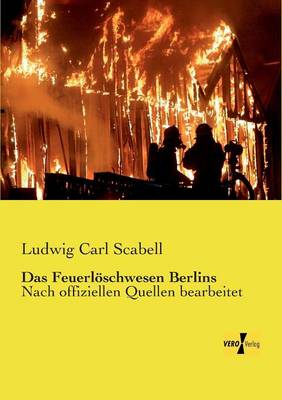 Das Feuerloschwesen Berlins (Paperback)
