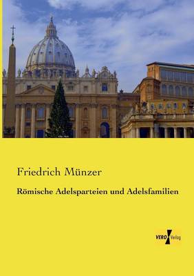 Roemische Adelsparteien und Adelsfamilien (Paperback)
