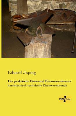 Der Praktische Eisen-Und Eisenwarenkenner (Paperback)