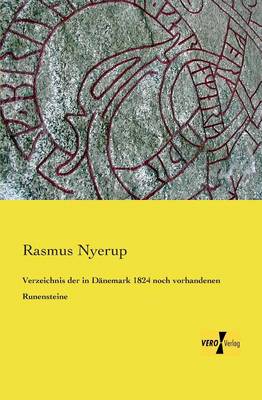 Verzeichnis der in Danemark 1824 noch vorhandenen Runensteine (Paperback)