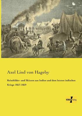 Reisebilder- Und Skizzen Aus Indien Und Dem Letzten Indischen Kriege 1857-1859 (Paperback)