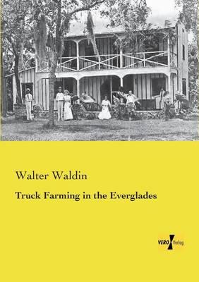 Truck Farming in the Everglades (Paperback)