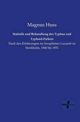Statistik Und Behandlung Des Typhus Und Typhoid-Fiebers (Paperback)