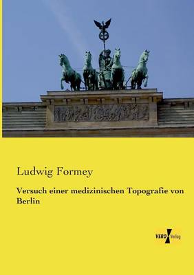 Versuch Einer Medizinischen Topografie Von Berlin (Paperback)