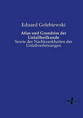 Atlas Und Grundriss Der Unfallheilkunde (Paperback)