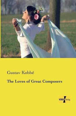 The Loves of Great Composers (Paperback)