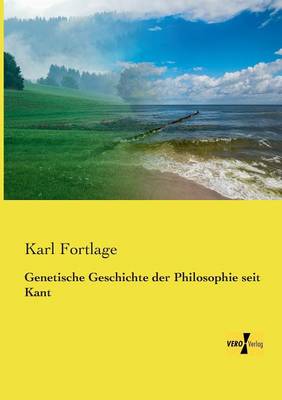 Genetische Geschichte Der Philosophie Seit Kant (Paperback)