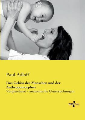Das Gebiss Des Menschen Und Der Anthropomorphen (Paperback)