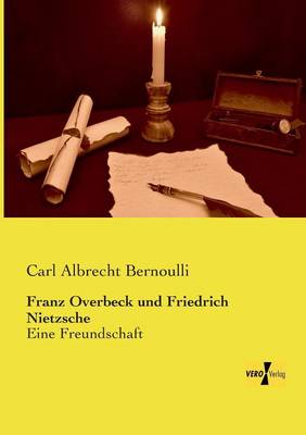 Franz Overbeck Und Friedrich Nietzsche (Paperback)