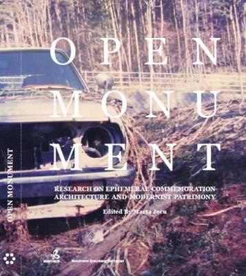 Open Monument - Research on Ephemeral Commemoration Architecture and Modernist Patrimony (Paperback)