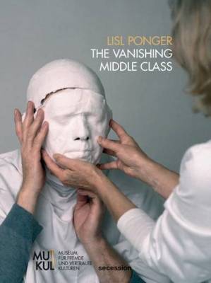 Lisl Ponger - the Vanishing Middle Class. Secession (Paperback)