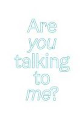 Are You Talking to Me? - An Exhibition in 2 Parts. 29.04-02.08.15 (Paperback)
