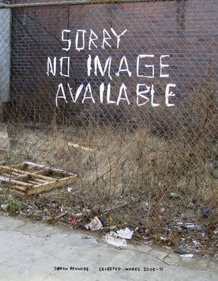 Soren Behncke - Sorry No Image Available. Selected Works 2002-15 (Paperback)