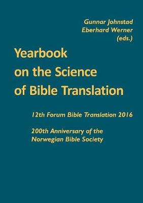 Yearbook on the Science of Bible Translation: 12th Forum Bible Translation 2016: 200th Anniversary of the Norwegian Bible Society (Paperback)