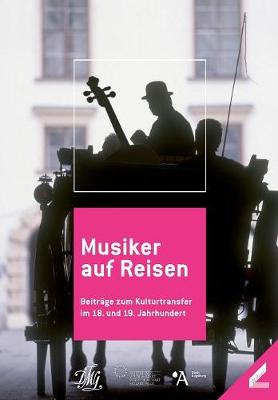 Musiker auf Reisen: Beitrage zum Kulturtransfer im 18. und 19. Jahrhundert (Paperback)