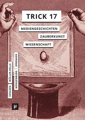 Trick 17: Mediengeschichten zwischen Zauberkunst und Wissenschaft (Paperback)