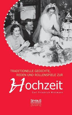 Traditionelle Gedichte, Reden Und Rollenspiele Zur Hochzeit (Paperback)