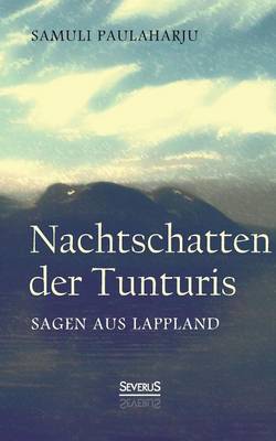 Nachtschatten Der Tunturis: Sagen Aus Lappland (Finnland) (Paperback)