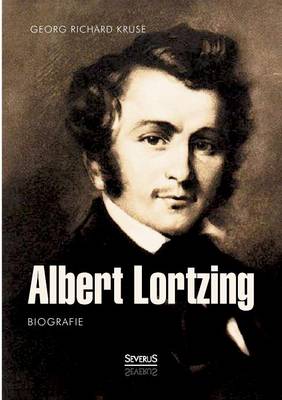 Albert Lortzing. Biografie (Paperback)