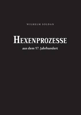 Hexenprozesse Aus Dem 17. Jahrhundert (Paperback)