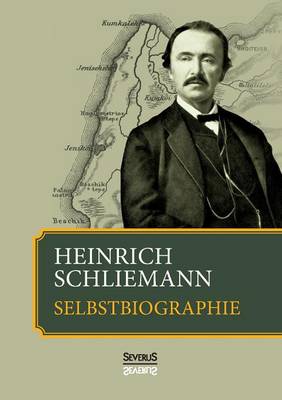 Heinrich Schliemann: Selbstbiographie (Paperback)