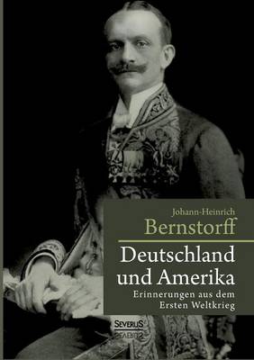 Deutschland Und Amerika: Erinnerungen Aus Dem Ersten Weltkrieg (Paperback)