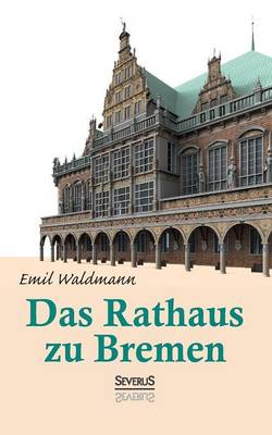 Das Rathaus Zu Bremen (Paperback)