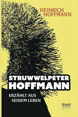"Struwwelpeter-Hoffmann" Erzahlt Aus Seinem Leben (Paperback)