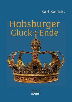 Habsburger Gluck Und Ende (Paperback)
