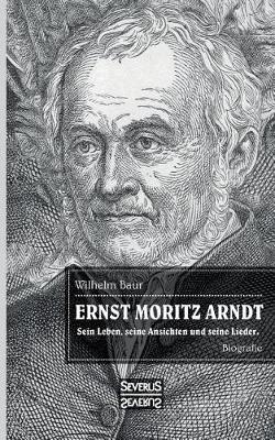 Ernst Moritz Arndt. Biographie. (Paperback)