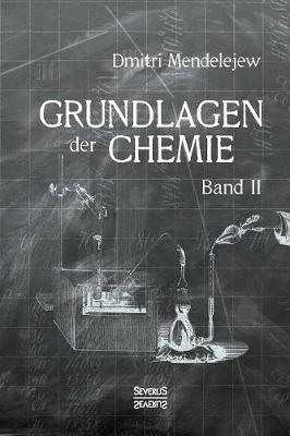 Grundlagen der Chemie - Band II: Aus dem Russischen ubersetzt von L. Jawein und A.Thillot (Paperback)