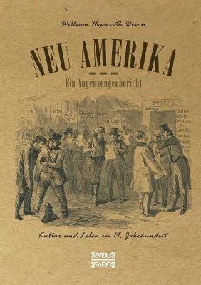 Neu Amerika - Ein Augenzeugenbericht (Paperback)