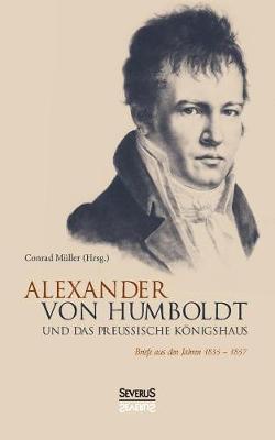 Alexander Von Humboldt Und Das Preuische Konigshaus (Paperback)
