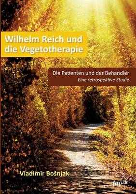 Wilhelm Reich Und Die Vegetotherapie (Paperback)
