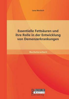 Essentielle Fetts uren Und Ihre Rolle in Der Entwicklung Von Demenzerkrankungen (Paperback)