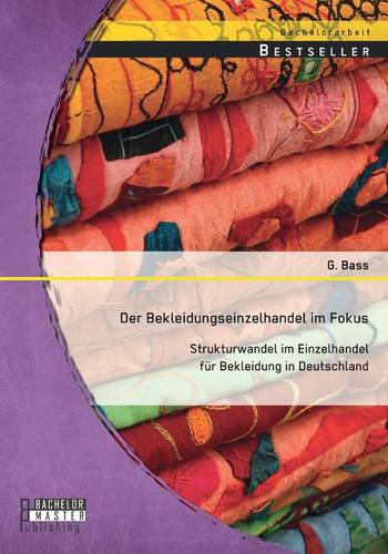 Der Bekleidungseinzelhandel Im Fokus: Strukturwandel Im Einzelhandel Fur Bekleidung in Deutschland (Paperback)