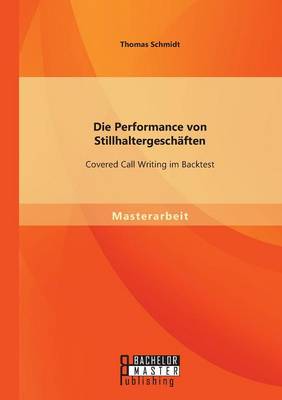 Die Performance Von Stillhaltergeschaften: Covered Call Writing Im Backtest (Paperback)