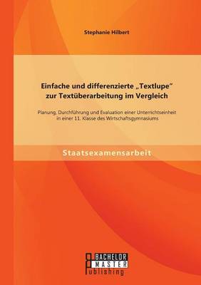 Einfache Und Differenzierte Textlupe Zur Textuberarbeitung Im Vergleich: Planung, Durchfuhrung Und Evaluation Einer Unterrichtseinheit in Einer 11. K (Paperback)