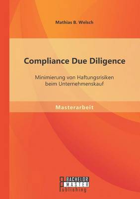 Compliance Due Diligence: Minimierung von Haftungsrisiken beim Unternehmenskauf (Paperback)