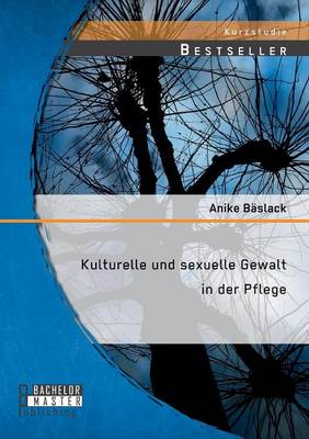 Kulturelle Und Sexuelle Gewalt in Der Pflege (Paperback)