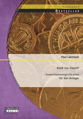 Gold Ins Depot! Investitionsmoglichkeiten Fur Den Anleger (Paperback)
