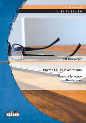Private Equity Investments: Fondsperformance und Benchmarks (Paperback)