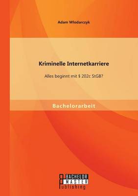 Kriminelle Internetkarriere: Alles Beginnt Mit 202c Stgb? (Paperback)