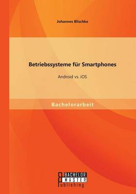 Betriebssysteme F r Smartphones: Android vs. IOS (Paperback)