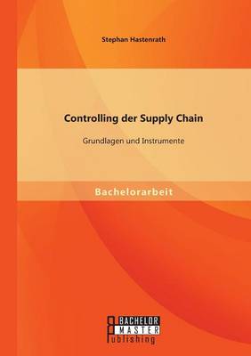Controlling Der Supply Chain: Grundlagen Und Instrumente (Paperback)