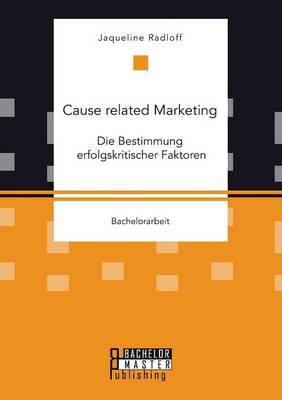 Cause Related Marketing: Die Bestimmung Erfolgskritischer Faktoren (Paperback)