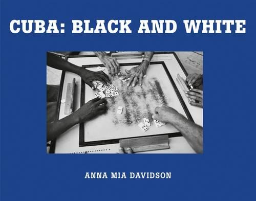 Anna Mia Davidson: Cuba: Black and White (Hardback)