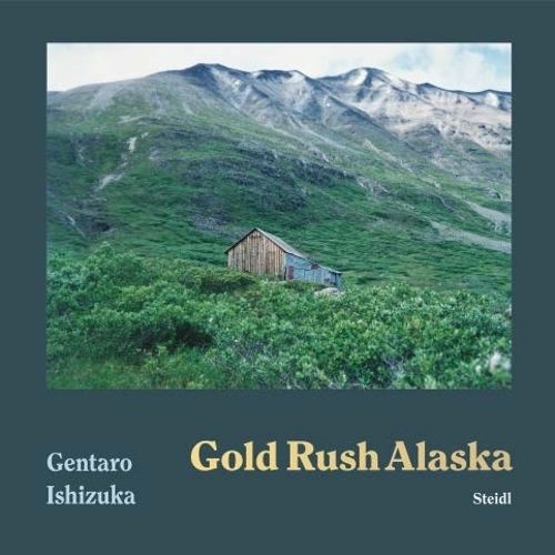 Gentaro Ishizuka: Gold Rush Alaska (Hardback)